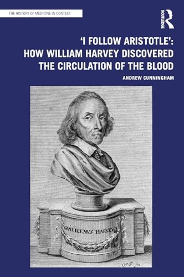 'I Follow Aristotle': How William Harvey Discovered the Circulation of the Blood
