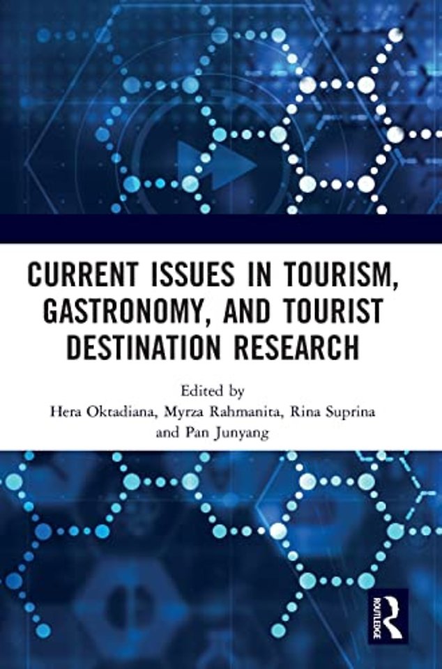 Current Issues in Tourism, Gastronomy, and Tourist Destination Research