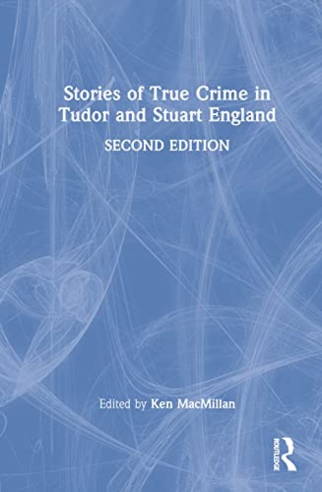 Stories of True Crime in Tudor and Stuart England
