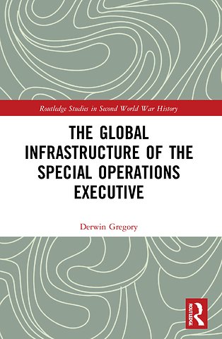 Global Infrastructure of the Special Operations Executive