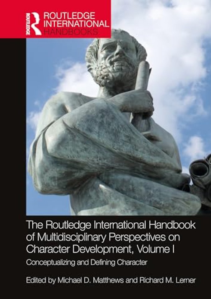 The Routledge International Handbook of Multidisciplinary Perspectives on Character Development, Volume I