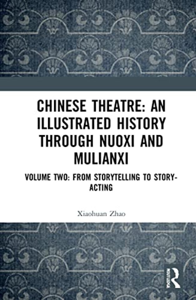 Chinese Theatre: An Illustrated History Through Nuoxi and Mulianxi