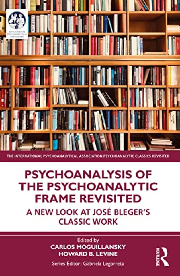 International Psychoanalytical Association Psychoanalytic Classics Revisited