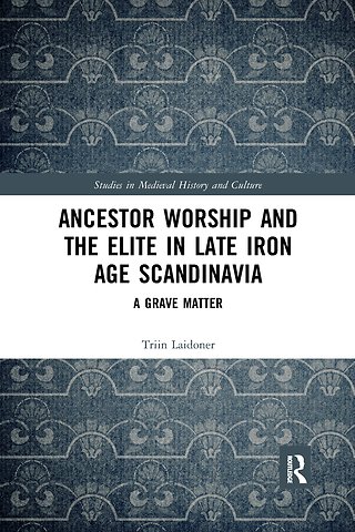 Ancestor Worship and the Elite in Late Iron Age Scandinavia