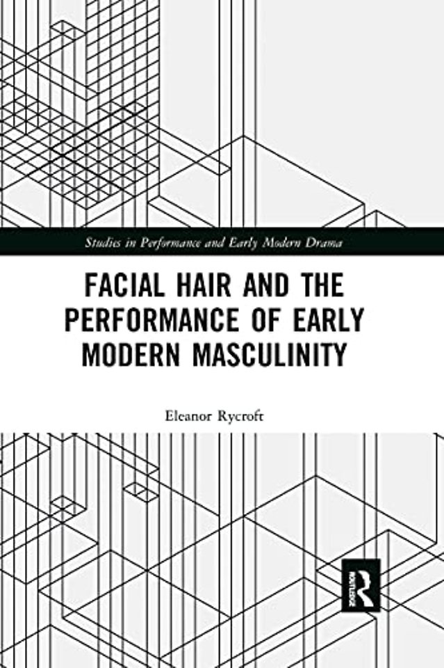 Facial Hair and the Performance of Early Modern Masculinity