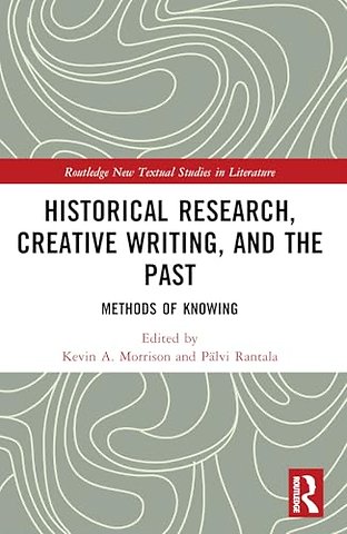 Historical Research, Creative Writing, and the Past