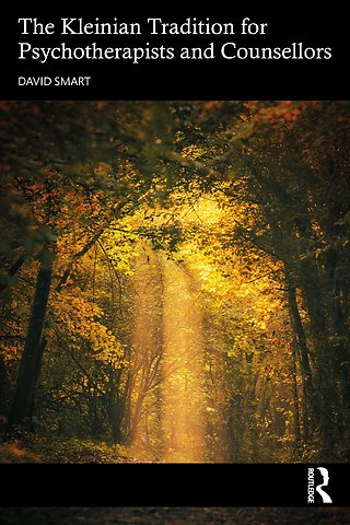 Kleinian Tradition for Psychotherapists and Counsellors