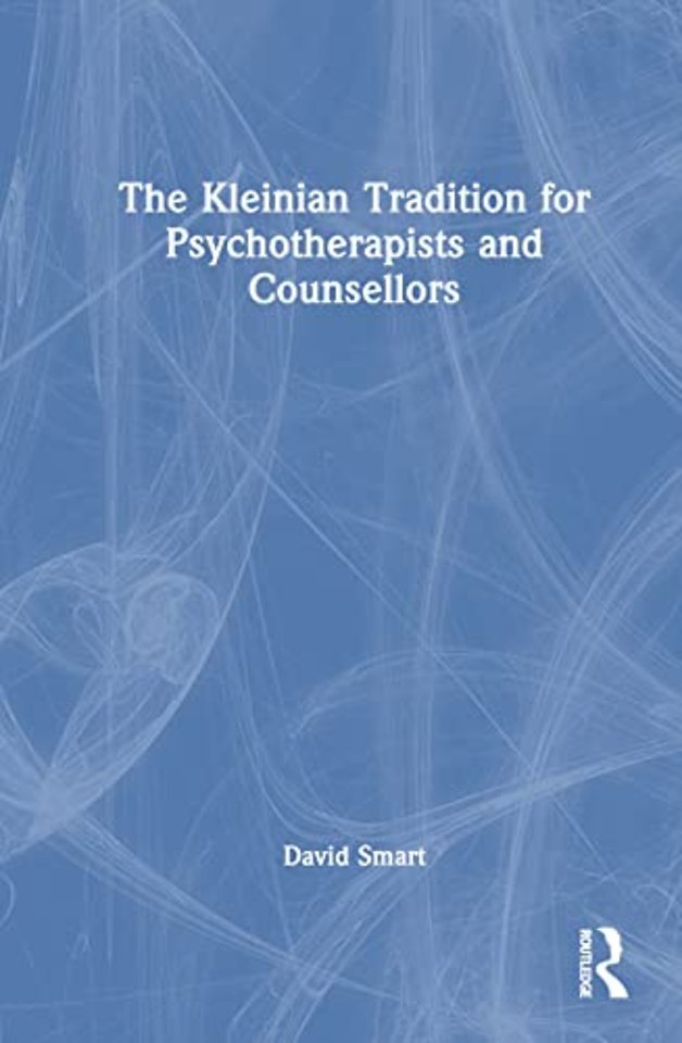 Kleinian Tradition for Psychotherapists and Counsellors