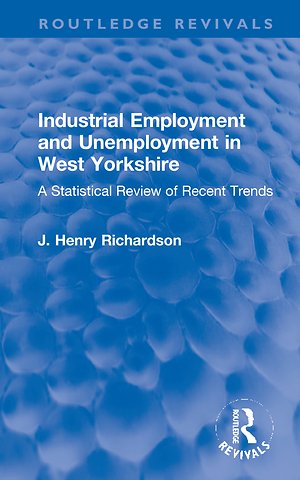 Industrial Employment and Unemployment in West Yorkshire