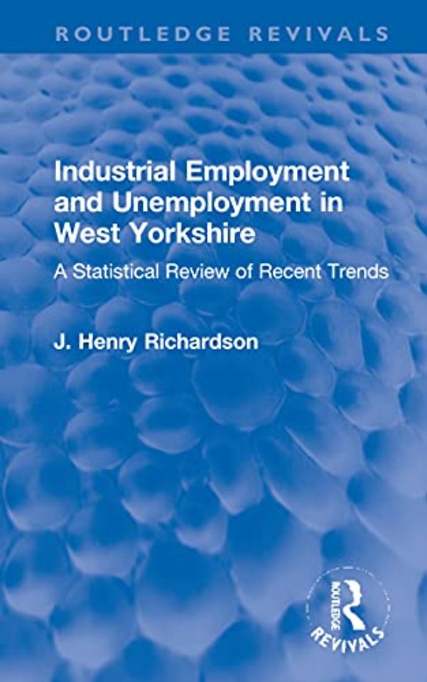 Industrial Employment and Unemployment in West Yorkshire