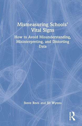 Mismeasuring Schools’ Vital Signs