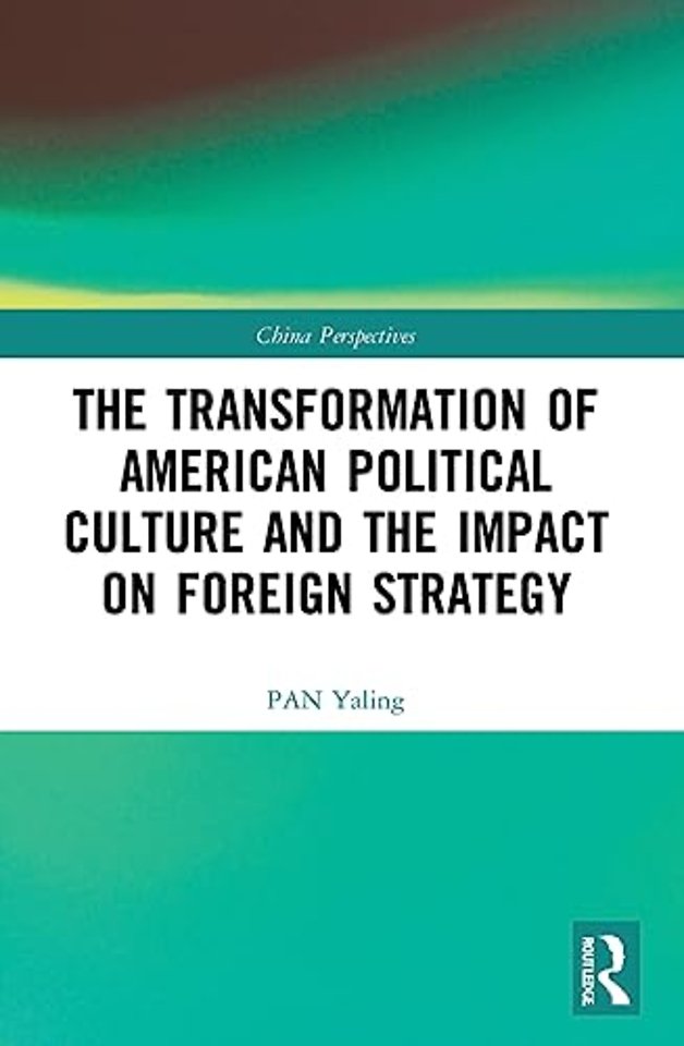 Transformation of American Political Culture and the Impact on Foreign Strategy
