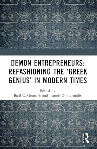 Demon Entrepreneurs: Refashioning the ‘Greek Genius’ in Modern Times