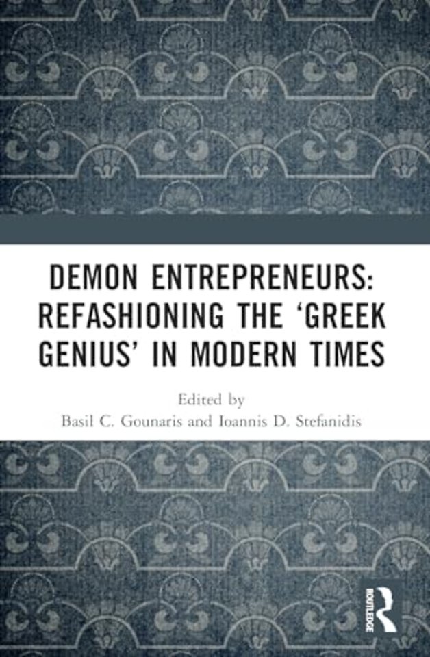 Demon Entrepreneurs: Refashioning the ‘Greek Genius’ in Modern Times