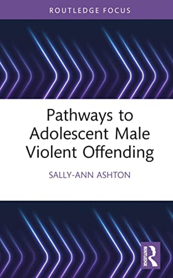 Pathways to Adolescent Male Violent Offending