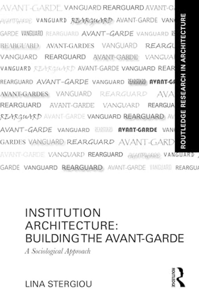 Institution Architecture: Building the Avant-Garde