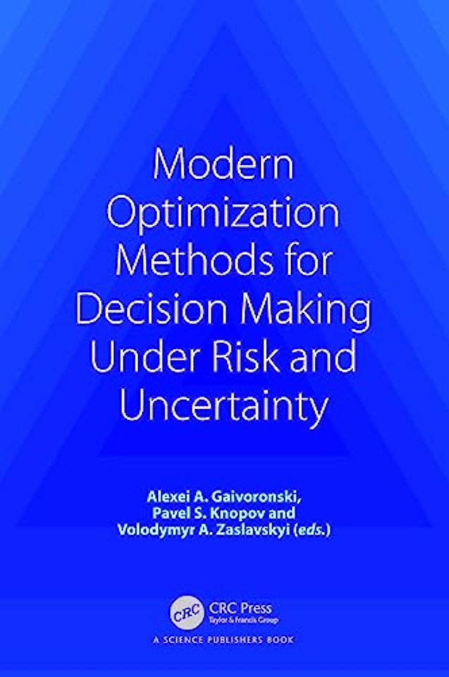 Modern Optimization Methods for Decision Making Under Risk and Uncertainty