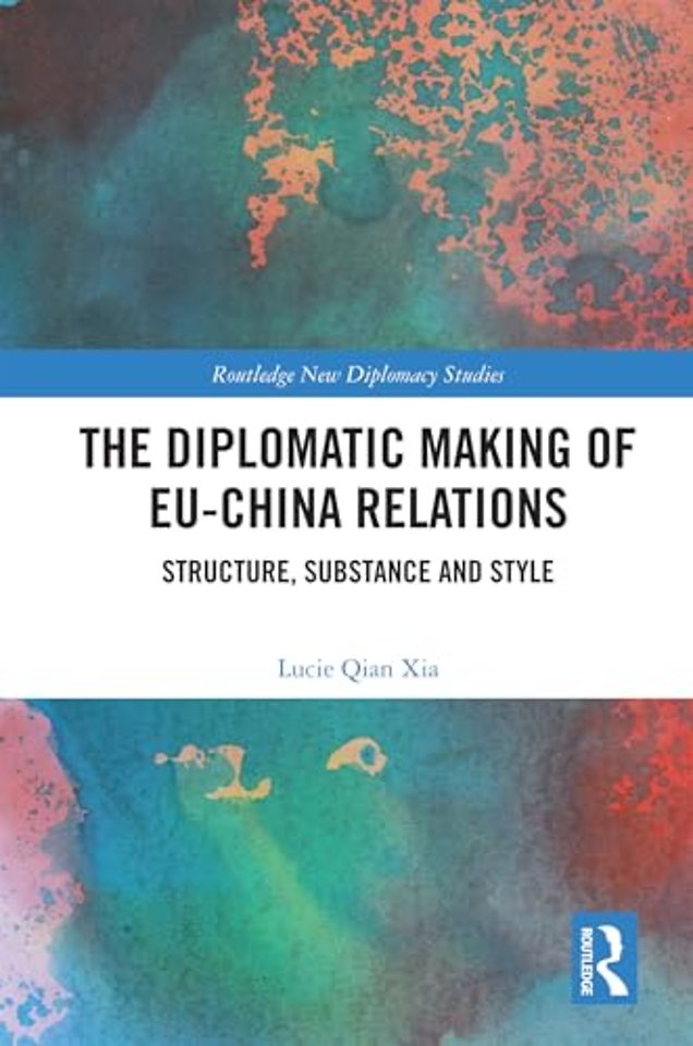 The Diplomatic Making of EU-China Relations