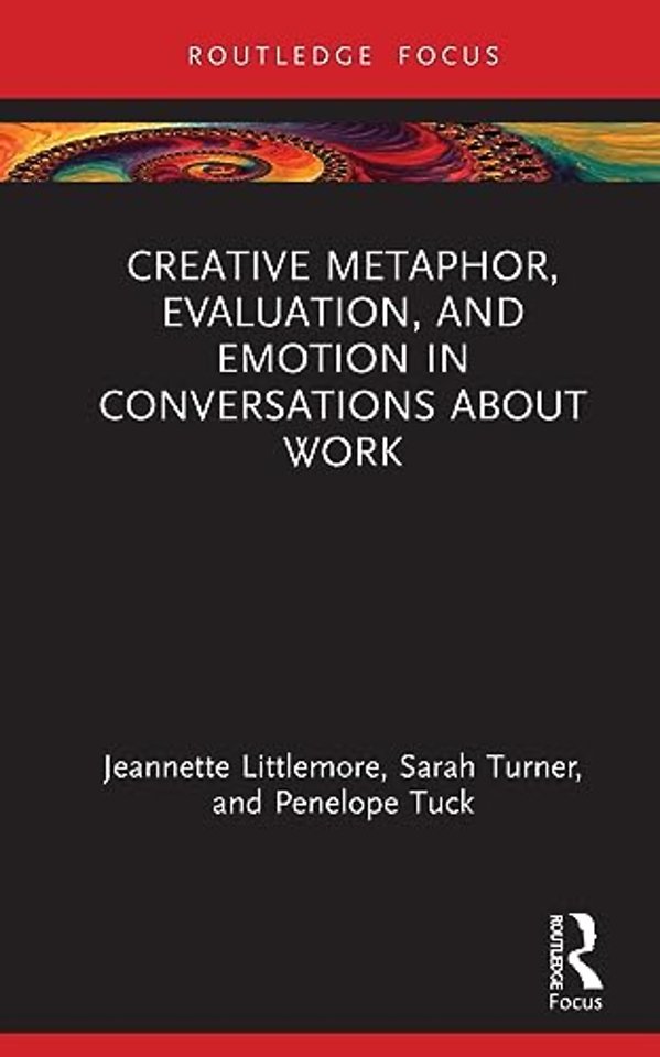 Creative Metaphor, Evaluation, and Emotion in Conversations about Work