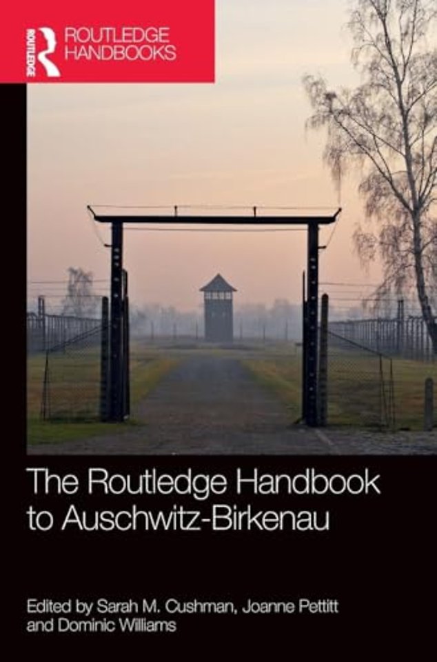The Routledge Handbook to Auschwitz-Birkenau