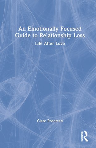 Emotionally Focused Guide to Relationship Loss