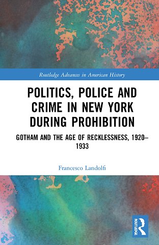 Politics, Police and Crime in New York During Prohibition