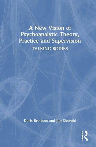 New Vision of Psychoanalytic Theory, Practice and Supervision