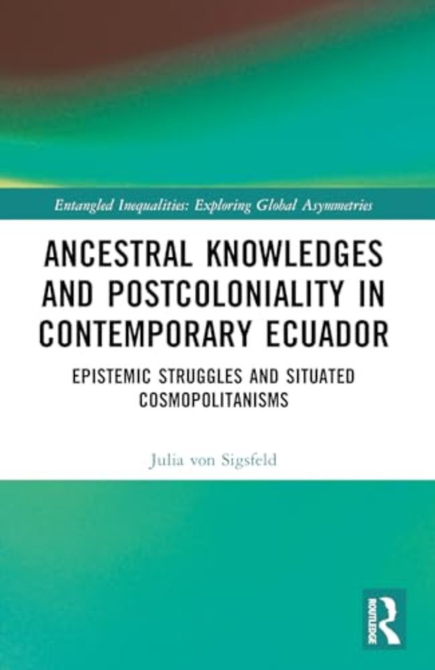 Ancestral Knowledges and Postcoloniality in Contemporary Ecuador
