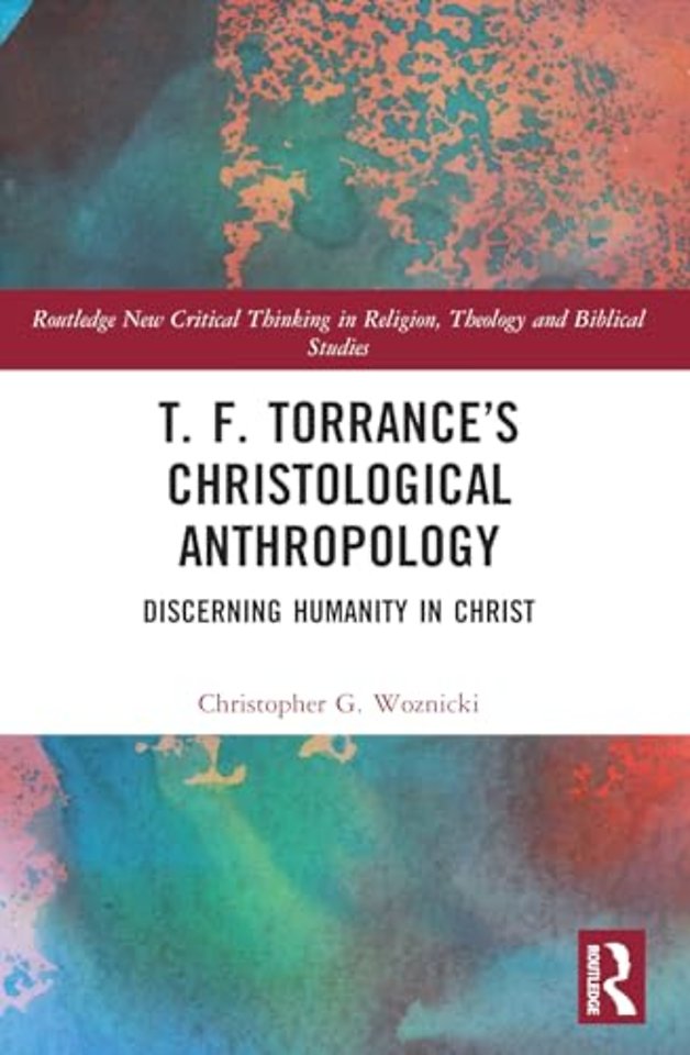T. F. Torrance’s Christological Anthropology