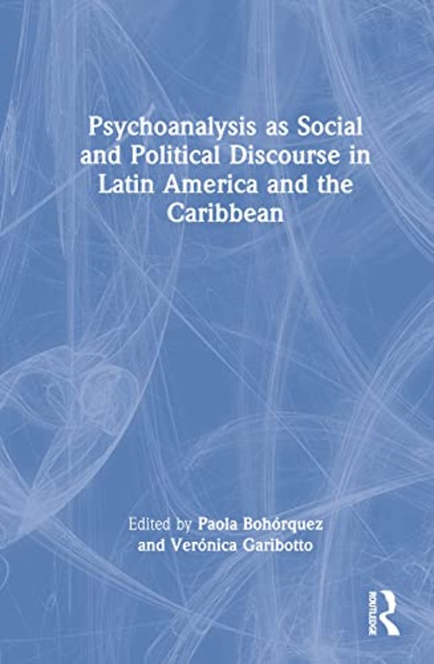 Psychoanalysis as Social and Political Discourse in Latin America and the Caribbean