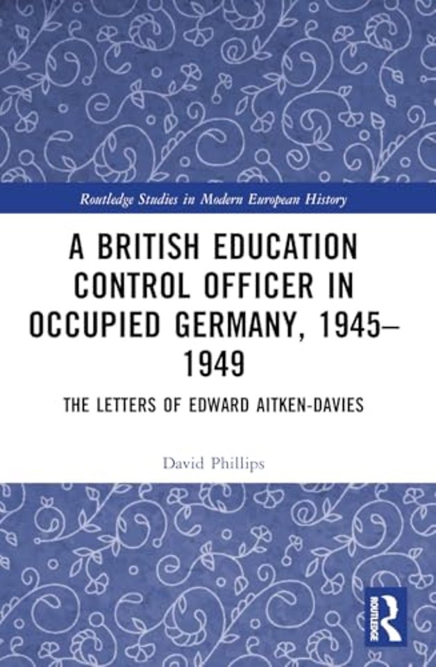 A British Education Control Officer in Occupied Germany, 1945–1949