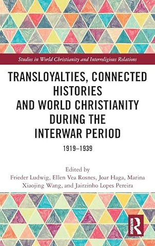 Transloyalties, Connected Histories and World Christianity during the Interwar Period