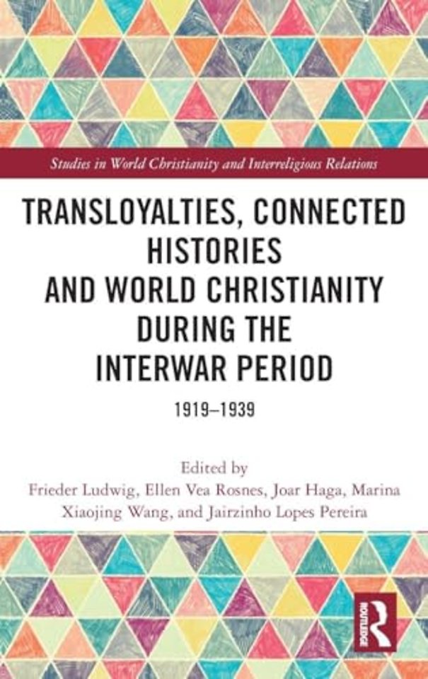 Transloyalties, Connected Histories and World Christianity during the Interwar Period