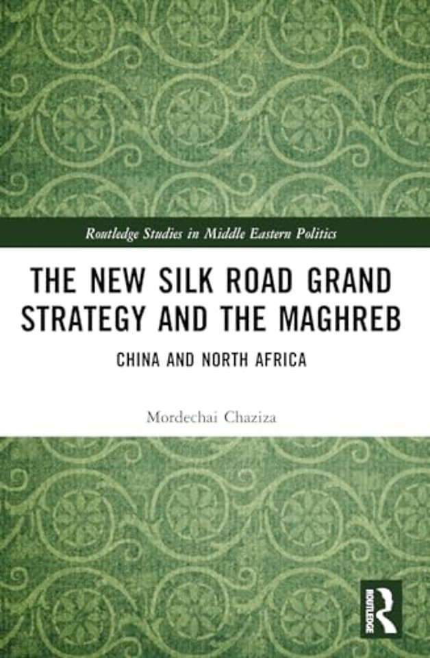 The New Silk Road Grand Strategy and the Maghreb