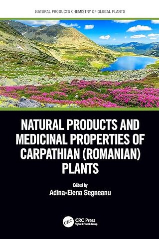 Natural Products and Medicinal Properties of Carpathian (Romanian) Plants