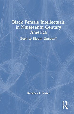 Black Female Intellectuals in Nineteenth Century America