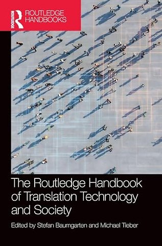 The Routledge Handbook of Translation Technology and Society