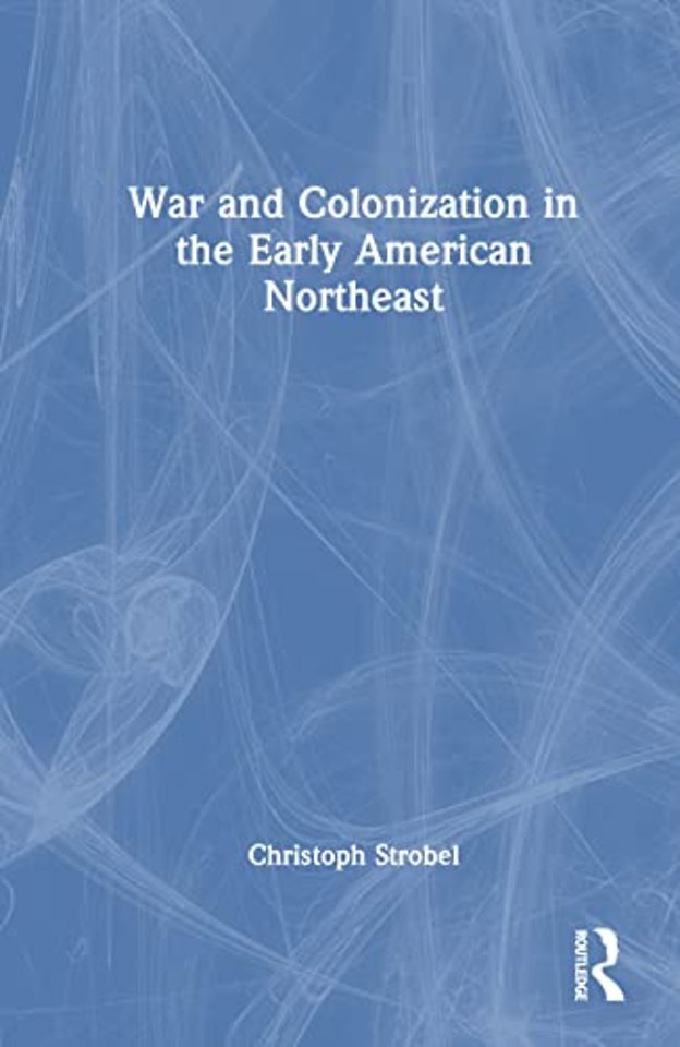 War and Colonization in the Early American Northeast