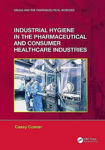 Industrial Hygiene in the Pharmaceutical and Consumer Healthcare Industries