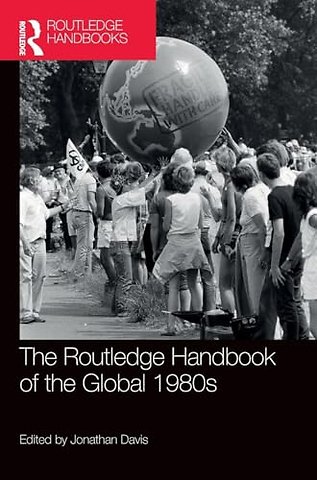 The Routledge Handbook of the Global 1980s