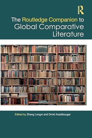 The Routledge Companion to Global Comparative Literature