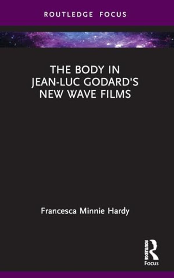 The Body in Jean-Luc Godard's New Wave Films