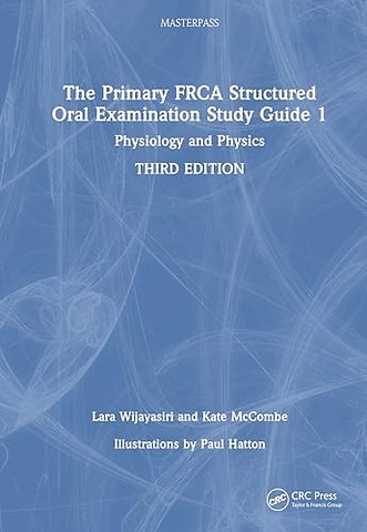 The Primary FRCA Structured Oral Examination Study Guide 1