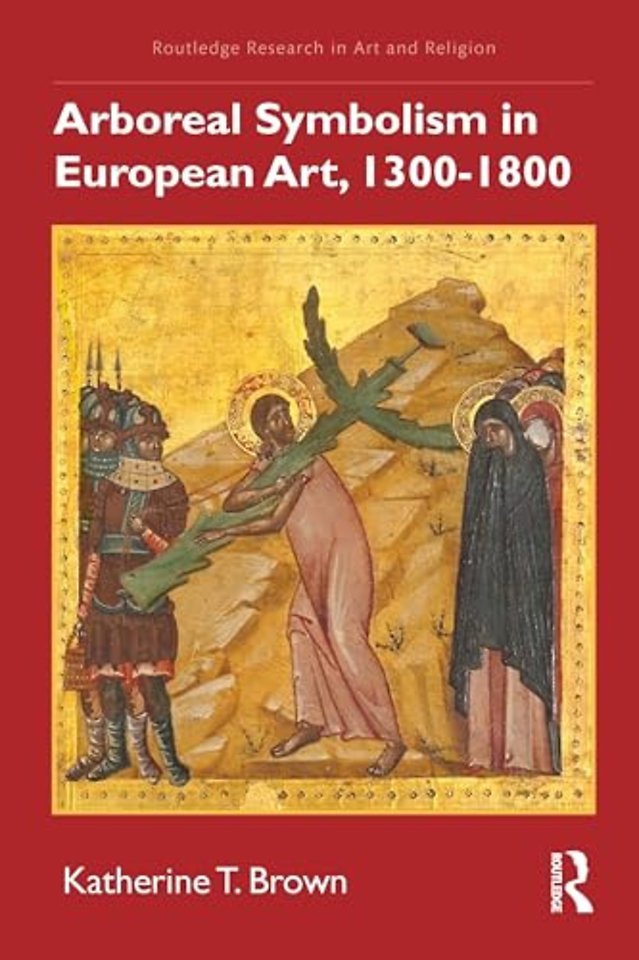 Arboreal Symbolism in European Art, 1300–1800