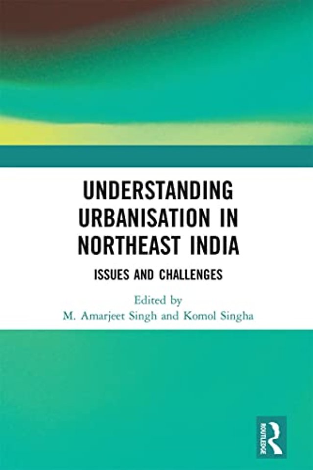 Understanding Urbanisation in Northeast India