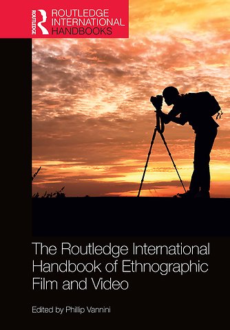 Routledge International Handbook of Ethnographic Film and Video