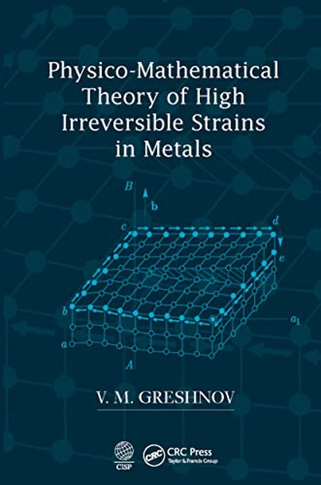 Physico-Mathematical Theory of High Irreversible Strains in Metals