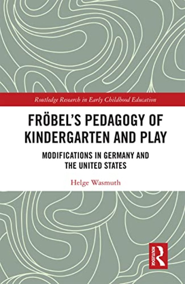 Fröbel’s Pedagogy of Kindergarten and Play