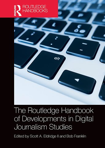 Routledge Handbook of Developments in Digital Journalism Studies