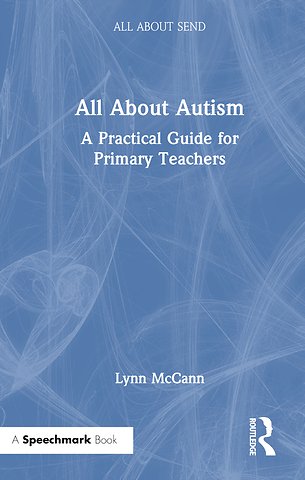 All About Autism: A Practical Guide for Primary Teachers